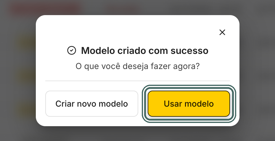Modelo criado com sucesso. Daqui você cria outro modelo ou já usa este.