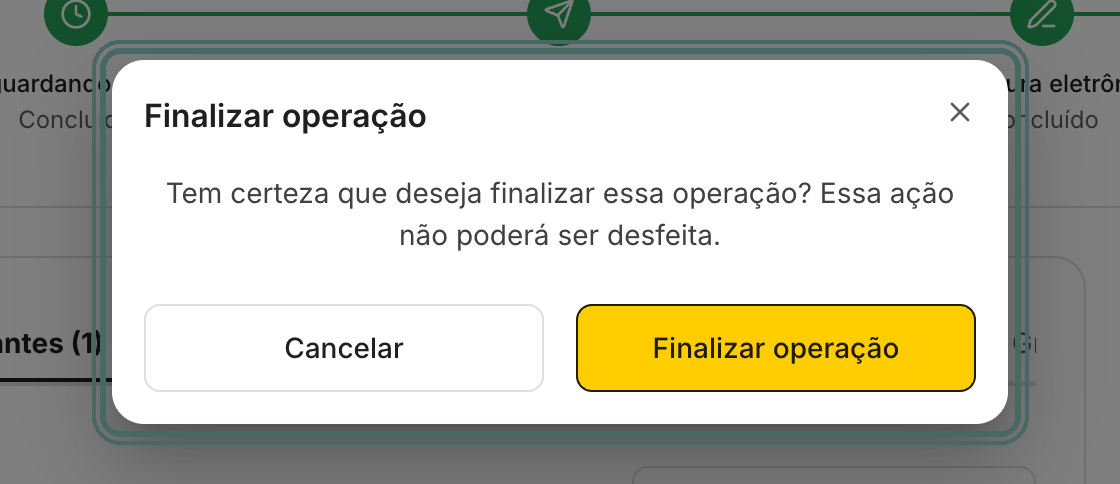 Confirme. Depois de finalizada, a operação não pode ser reaberta.