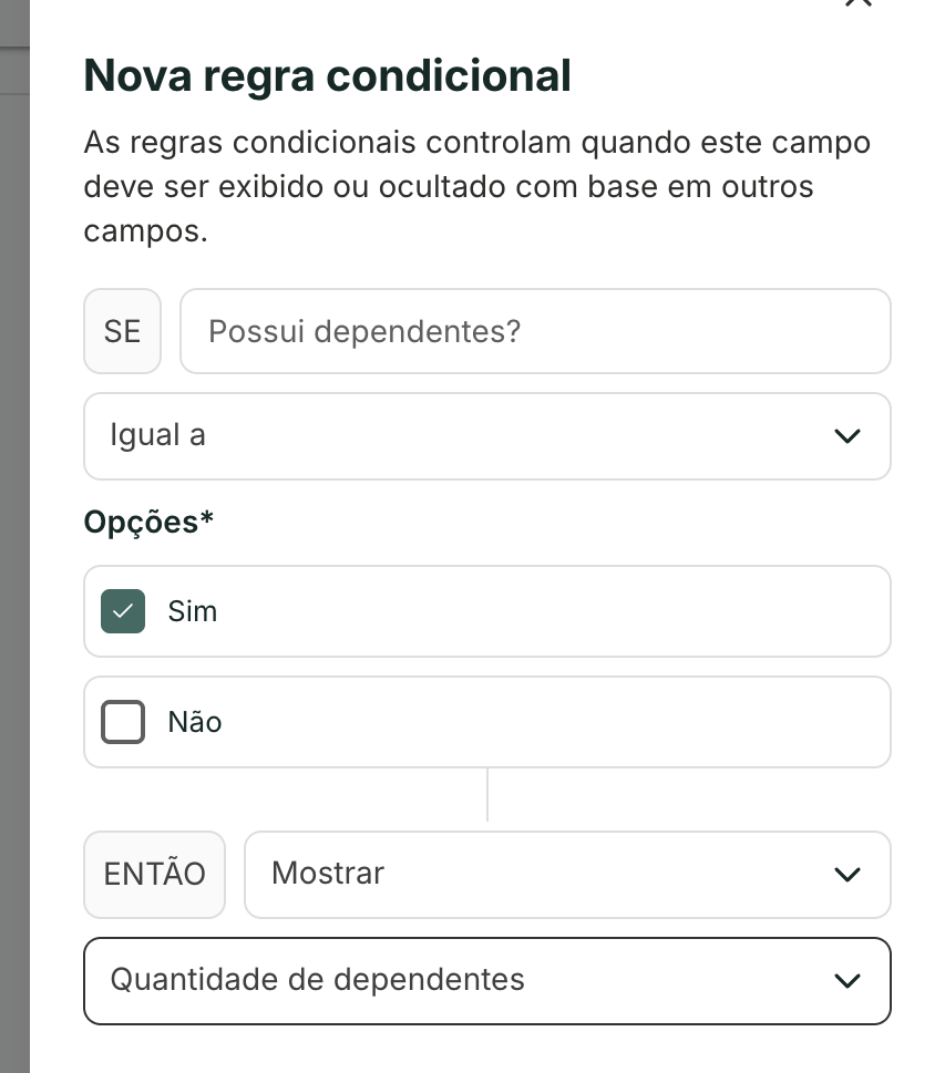 A regra se lê como uma frase: se Possui dependentes? for igual a Sim, então mostrar Quantidade de dependentes.